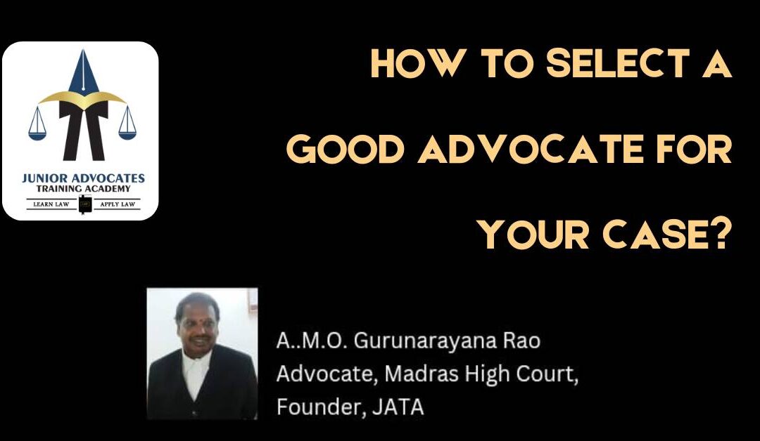 How to select a good Advocate for your case?